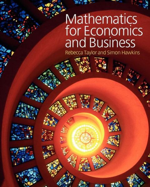 Mathematics for Economics and Business - Rebecca Taylor - Books - McGraw-Hill Education - Europe - 9780077107864 - April 16, 2008