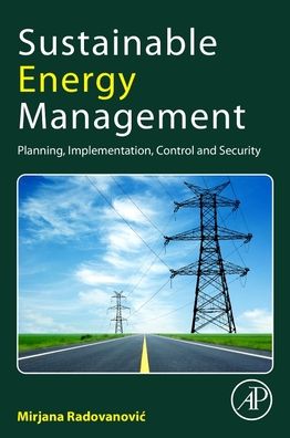 Cover for Radovanovic, Mirjana (Professor of Environmental Science, Educons University, Serbia) · Sustainable Energy Management: Planning, Implementation, Control, and Security (Paperback Book) (2022)