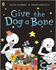 Funnybones: Give the Dog a Bone - Funnybones - Allan Ahlberg - Książki - Penguin Random House Children's UK - 9780140566864 - 4 sierpnia 2005