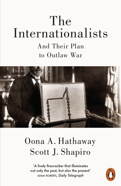 Cover for Oona Hathaway · The Internationalists: And Their Plan to Outlaw War (Paperback Book) (2018)