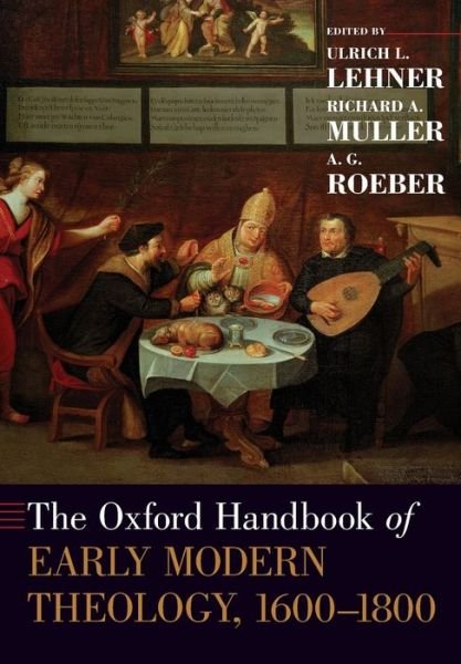 Cover for The Oxford Handbook of Early Modern Theology, 1600-1800 - Oxford Handbooks (Paperback Bog) (2020)