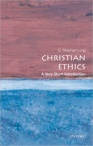 Cover for Long, D. Stephen (Professor of Systematic Theology, Marquette University) · Christian Ethics: A Very Short Introduction - Very Short Introductions (Paperback Book) (2010)