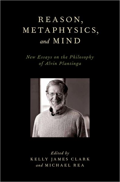 Cover for Alvin Plantinga · Reason, Metaphysics, and Mind: New Essays on the Philosophy of Alvin Plantinga (Hardcover Book) (2012)