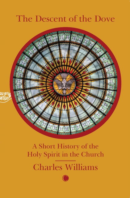 Cover for Charles Williams · The Descent of the Dove: A Short History of the Holy Spirit in the Church: A Short History of the Holy Spirit in the Church (Paperback Book) (2025)