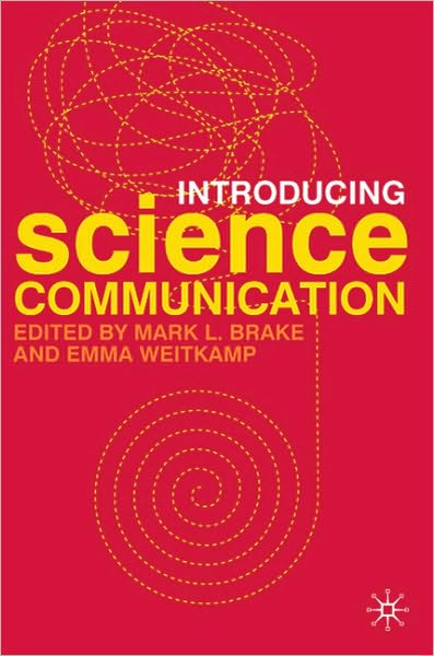 Cover for Mark L. Brake · Introducing Science Communication: A Practical Guide (Paperback Book) (2009)