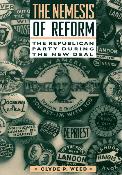 Cover for Clyde Weed · Nemesis of Reform: The Republican Party During the New Deal (Gebundenes Buch) (1994)