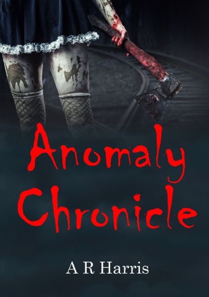 Cover for A R Harris · Anomaly Chronicle (Paperback Book) (2019)