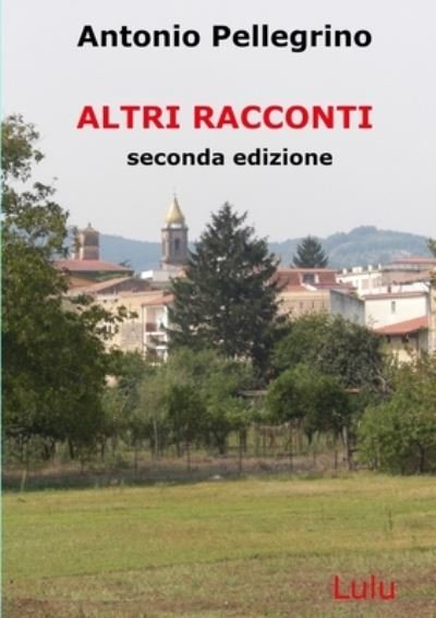 Cover for Antonio Pellegrino · Altri Racconti (Paperback Book) (2019)