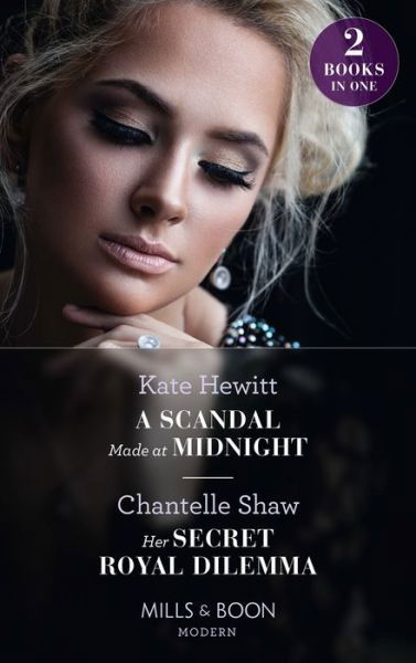 Cover for Kate Hewitt · A Scandal Made At Midnight / Her Secret Royal Dilemma: A Scandal Made at Midnight (Passionately Ever After...) / Her Secret Royal Dilemma (Passionately Ever After...) (Pocketbok) (2022)