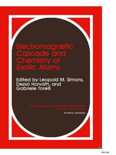 Cover for D Horvath · Electromagnetic Cascade and Chemistry of Exotic Atoms - Ettore Majorana International Science Series (Hardcover Book) [1990 edition] (1991)