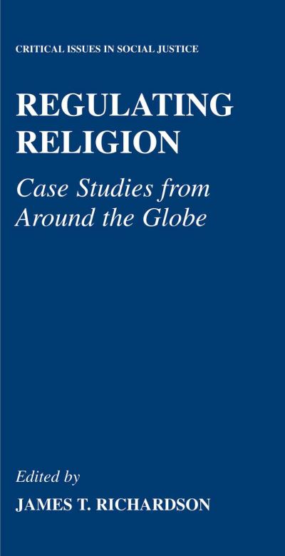 Cover for James T Richardson · Regulating Religion: Case Studies from Around the Globe - Critical Issues in Social Justice (Hardcover Book) [2004 edition] (2003)