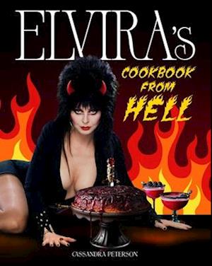 Cover for Cassandra Peterson · Elvira's Cookbook from Hell: Sexy, Spooky Soirees and Celebrations for Every Occasion (Hardcover Book) (2025)