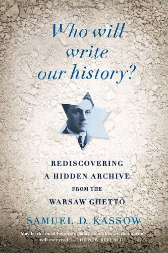 Cover for Samuel D. Kassow · Who Will Write Our History?: Rediscovering a Hidden Archive from the Warsaw Ghetto (Vintage) (Paperback Book) [Reprint edition] (2009)