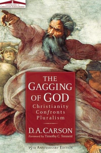 Cover for D.a. Carson · The Gagging of God: Christianity Confronts Pluralism (Paperback Bog) [New edition] (2002)
