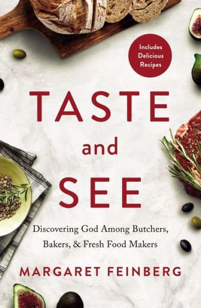 Cover for Margaret Feinberg · Taste and See: Discovering God among Butchers, Bakers, and Fresh Food Makers (Paperback Book) (2019)