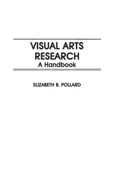 Cover for Elizabet Pollard · Visual Arts Research: A Handbook (Hardcover Book) [Annotated edition] (1986)