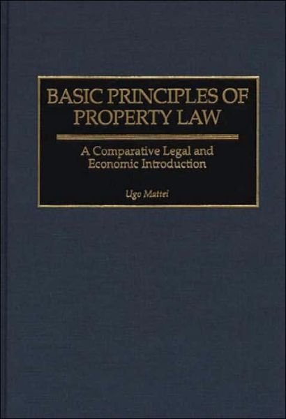 Cover for Ugo Mattei · Basic Principles of Property Law: A Comparative Legal and Economic Introduction - Contributions in Legal Studies (Hardcover Book) (2000)