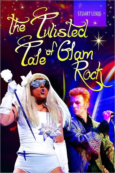 Cover for Stuart Lenig · The Twisted Tale of Glam Rock (Hardcover Book) (2010)