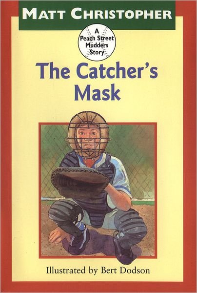 Cover for Matt Christopher · The Catcher's Mask: A Peach Street Mudders Story (Hardcover bog) [1st edition] (1998)