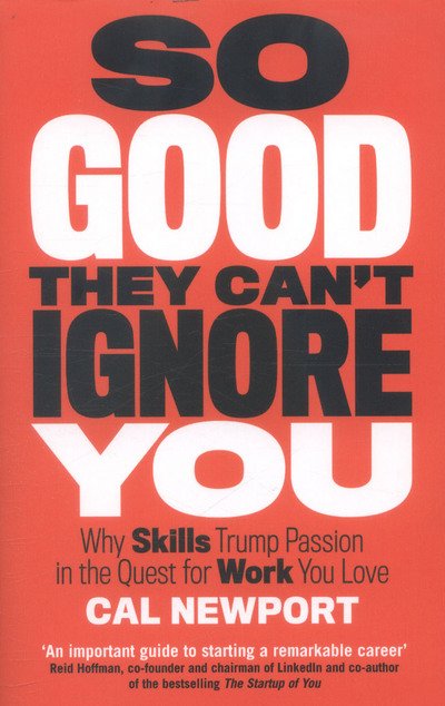 So Good They Can't Ignore You - Cal Newport - Bücher - Little, Brown Book Group - 9780349415864 - 1. Dezember 2016