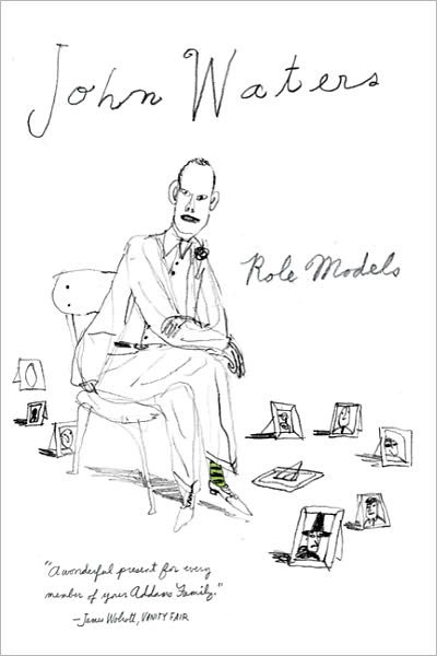Role Models - John Waters - Books - Farrar, Straus and Giroux - 9780374532864 - April 26, 2011