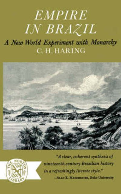 Empire in Brazil: A New World Experiment with Monarchy - C H Haring - Livros - WW Norton & Co - 9780393003864 - 9 de novembro de 2007