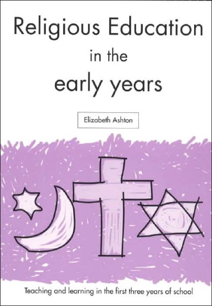 Cover for Ashton, Elizabeth (University of Durham, UK) · Religious Education in the Early Years (Paperback Book) (1999)