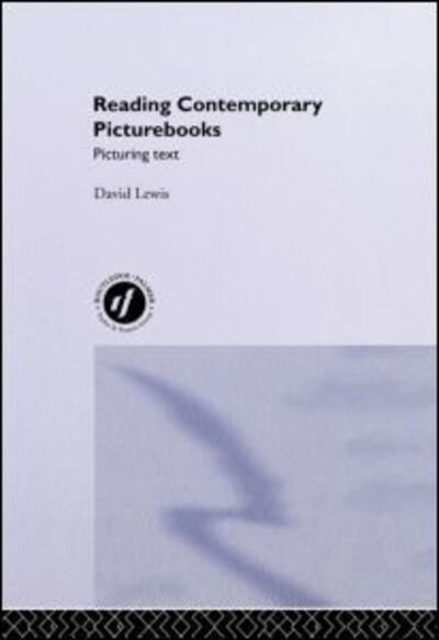 Reading Contemporary Picturebooks: Picturing Text - David Lewis - Böcker - Taylor & Francis Ltd - 9780415208864 - 22 mars 2001