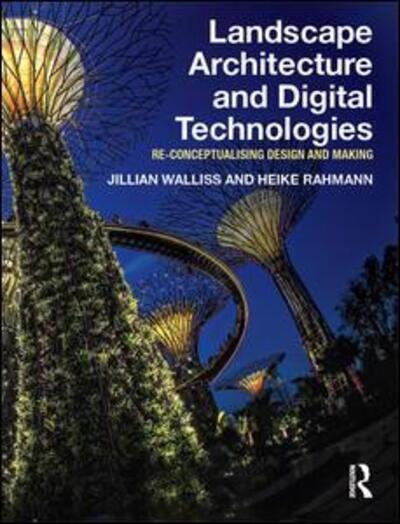 Cover for Walliss, Jillian (Melbourne University) · Landscape Architecture and Digital Technologies: Re-conceptualising design and making (Hardcover Book) (2016)