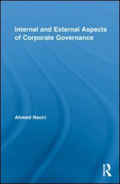 Cover for Naciri, Ahmed (University of Montreal, Quebec, Canada) · Internal and External Aspects of Corporate Governance - Routledge Studies in Corporate Governance (Paperback Book) (2013)