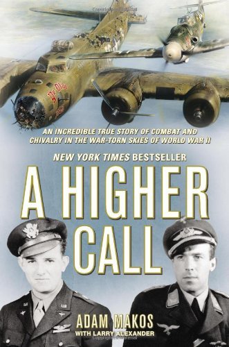 Cover for Larry Alexander · A Higher Call: An Incredible True Story of Combat and Chivalry in the War Torn Skies of World War II (Innbunden bok) (2012)