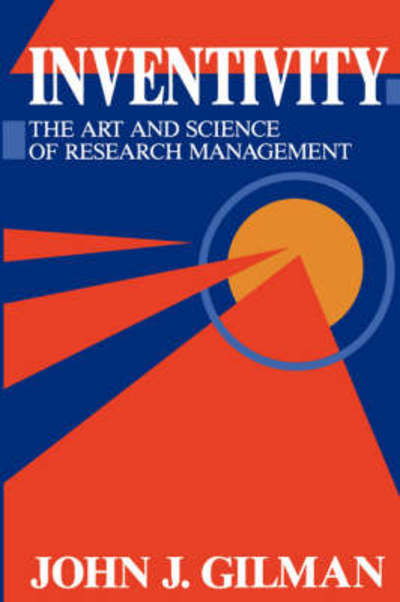 Cover for J.J. Gilman · Inventivity: The art and science of research management (Taschenbuch) [1993 edition] (1992)