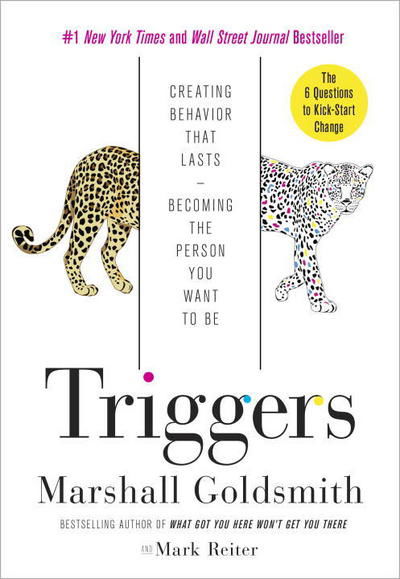 Cover for Marshall Goldsmith · Triggers: Creating Behavior That Lasts--Becoming the Person You Want to Be (Paperback Bog) (2016)