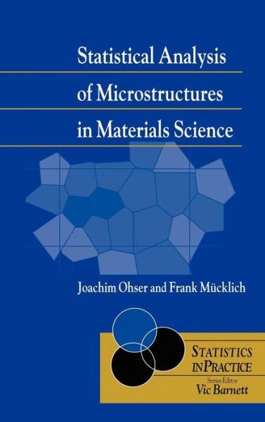Cover for Ohser, Joachim (Institute of Industrial Mathematics, Kaiserslautern, Germany) · Statistical Analysis of Microstructures in Materials Science - Statistics in Practice (Gebundenes Buch) (2000)