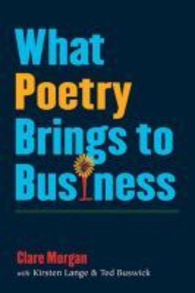 Cover for Clare Morgan · What Poetry Brings to Business (Paperback Book) (2010)