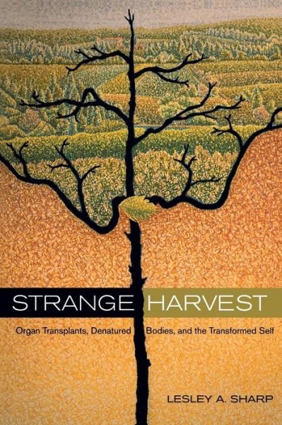 Cover for Lesley A. Sharp · Strange Harvest: Organ Transplants, Denatured Bodies, and the Transformed Self (Paperback Book) [Annotated edition] (2006)