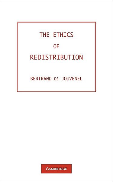 Cover for Baron Bertrand De Jouvenel · The Ethics of Redistribution (Paperback Book) (2010)