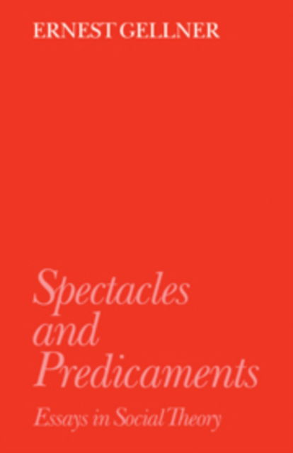 Cover for Ernest Gellner · Spectacles and Predicaments: Essays in Social Theory (Hardcover Book) (1980)