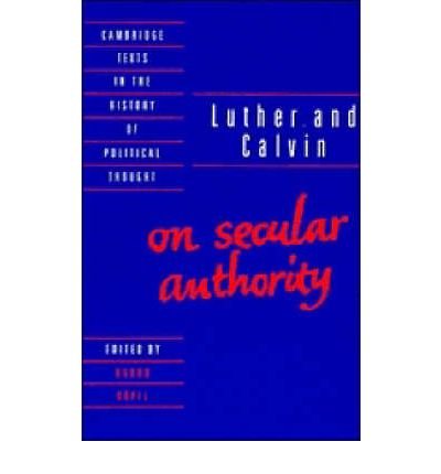 Cover for John Calvin · Luther and Calvin on Secular Authority - Cambridge Texts in the History of Political Thought (Pocketbok) (1991)