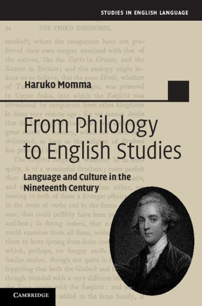 From Philology to English Studies: Language and Culture in the Nineteenth Century - Studies in English Language - Momma, Haruko (New York University) - Książki - Cambridge University Press - 9780521518864 - 4 października 2012