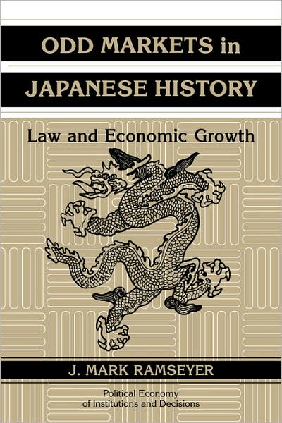 Cover for Ramseyer, J. Mark (University of Chicago) · Odd Markets in Japanese History: Law and Economic Growth - Political Economy of Institutions and Decisions (Hardcover Book) (1996)