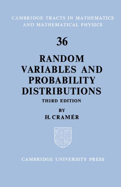 Random Variables and Probability Distributions - Cambridge Tracts in Mathematics - Cramer, H. (Stockholms Universitet) - Książki - Cambridge University Press - 9780521604864 - 3 czerwca 2004