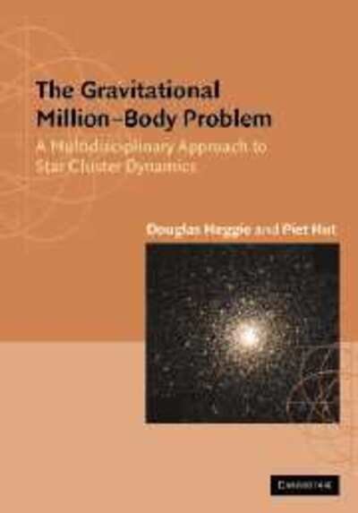 Cover for Heggie, Douglas (University of Edinburgh) · The Gravitational Million–Body Problem: A Multidisciplinary Approach to Star Cluster Dynamics (Paperback Book) (2003)