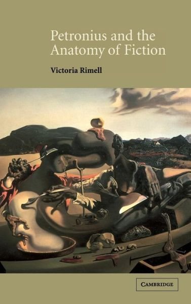 Cover for Rimell, Victoria (Girton College, Cambridge) · Petronius and the Anatomy of Fiction (Inbunden Bok) (2002)