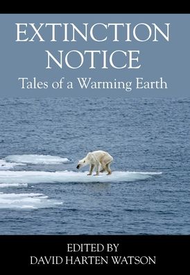 Extinction Notice - David Harten Watson - Books - Outskirts Press - 9780578262864 - March 23, 2022