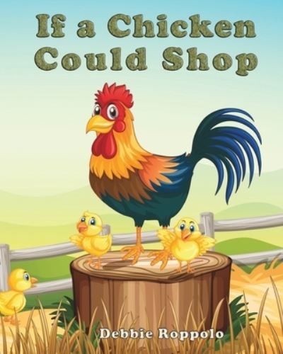 Cover for Debbie Roppolo · If a Chicken Could Shop (Paperback Book) (2021)