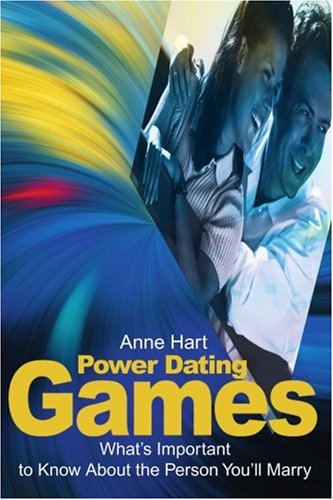 Power Dating Games: What's Important to Know About the Person You'll Marry - Anne Hart - Books - iUniverse - 9780595191864 - July 1, 2001