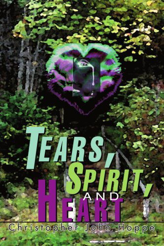 Cover for Christopher Hoppe · Tears, Spirit, and Heart (Paperback Book) (2004)