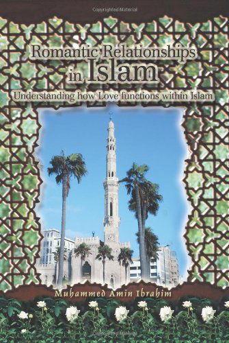 Cover for Muhammed Ibrahim · Romantic Relationships in Islam: Understanding How Love Functions Within Islam (Paperback Book) (2004)