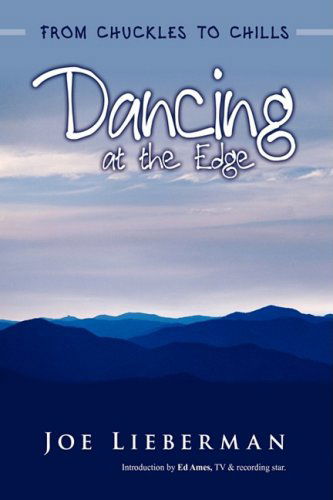 Dancing at the Edge: from Chuckles to Chills - Joe Lieberman - Livros - iUniverse - 9780595500864 - 22 de outubro de 2008